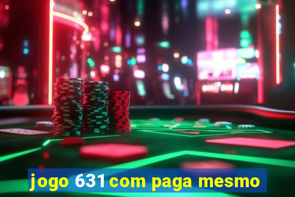 jogo 631 com paga mesmo